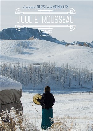 Affiche de Juulie Rousseau chante la Mongolie