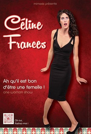 Affiche de Céline Francès dans Ah qu'il est bon d'être une femelle