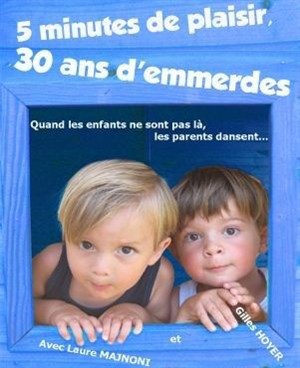 Affiche de 5 minutes de plaisir, 30 ans d'emmerdes...