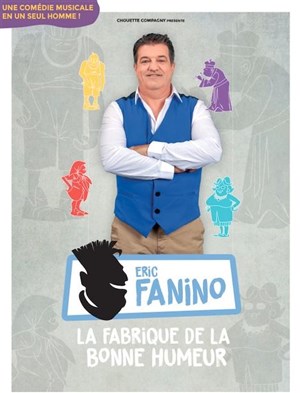 Affiche de Eric Fanino dans La Fabrique de la Bonne Humeur