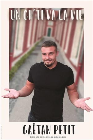 Affiche de Gaëtan Petit dans Un ch'ti va la vie