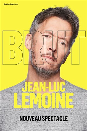 Affiche de Jean-Luc Lemoine dans Brut