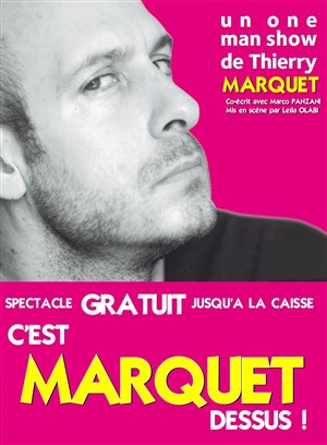 Affiche de Thierry Marquet dans C'est Marquet dessus