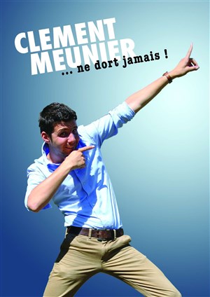 Affiche de Clément Meunier dans Clément Meunier ne dort jamais..!