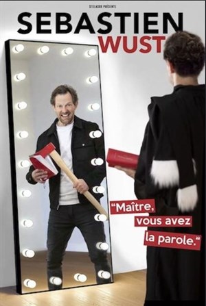Affiche de Sébastien Wust dans Maître, vous avez la parole