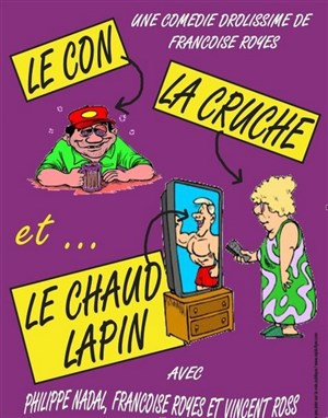 Affiche de Le con la cruche et le chaud lapin