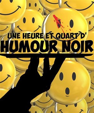 Affiche de Une heure et quart d'humour noir