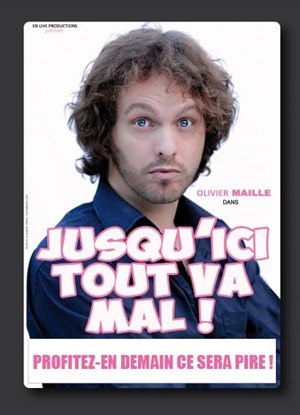Affiche de Olivier Maille dans Jusq'ici tout va mal