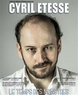 Affiche de Cyril Etesse dans Le temps des monstres
