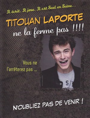 Affiche de Titouan Laporte dans Titouan Laporte ne la ferme pas