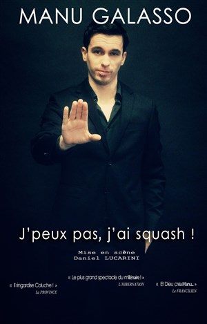 Affiche de Manu Galasso dans Je peux pas, j'ai squash !