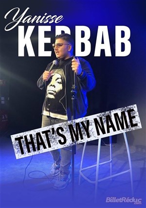 Affiche de Yanisse Kebbab dans That's my name
