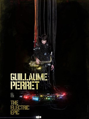 Affiche de Guillaume Perret & The Electric Epic