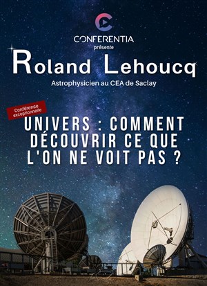 Affiche de Conferentia : Univers : comment découvrir ce que l'on ne voit pas ?