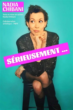 Affiche de Nadia Chibani dans Sérieusement