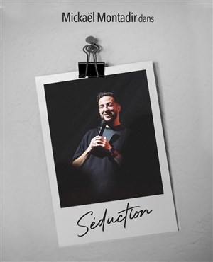 Affiche de Mickaël Montadir dans Séduction