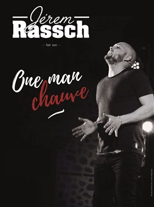 Affiche de Jérem Rassch Fait son one man chauve