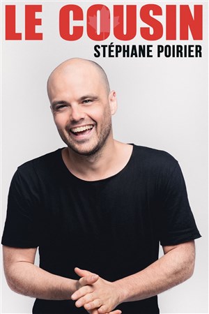 Affiche de Stéphane Poirier dans Le Cousin