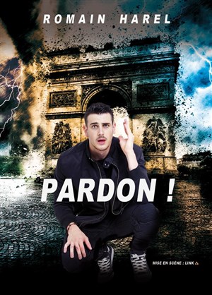 Affiche de Romain Harel dans Pardon !