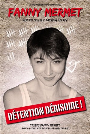 Affiche de Fanny Mermet dans Détention Dérisoire