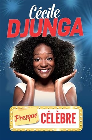 Affiche de Cécile Djunga dans dans Presque célèbre