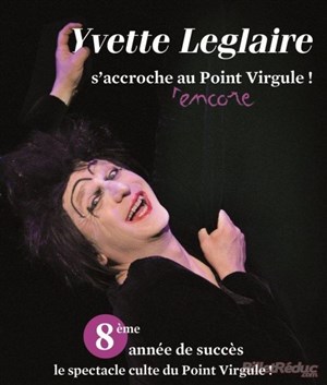 Affiche de Yvette Leglaire s'accroche au Point-Virgule !
