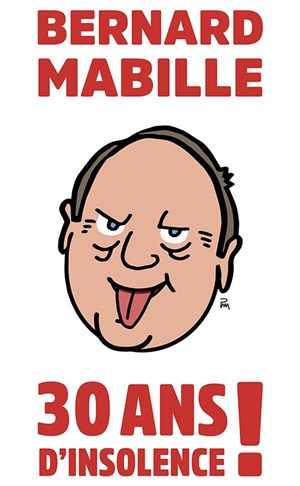 Affiche de Bernard Mabille dans 30 ans d'insolence !