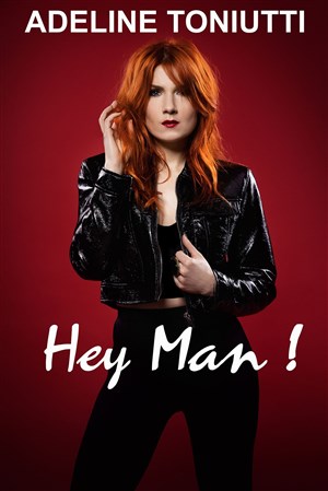 Affiche de Adeline Toniutti dans Hey Man !