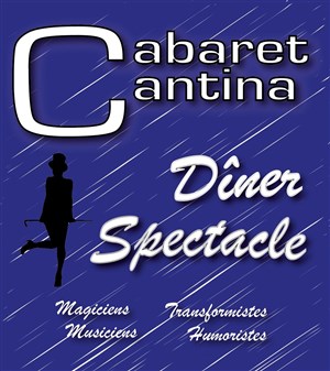 Affiche de Dîner-spectacle : Cabaret Cantina