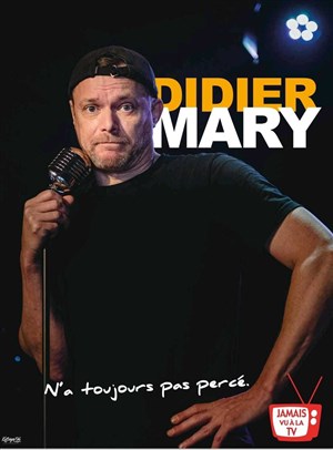 Affiche de Didier Mary dans N'a toujours pas percé
