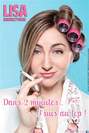 Affiche de Lisa Raduszynski dans Dans 2 minutes... J'suis au top !