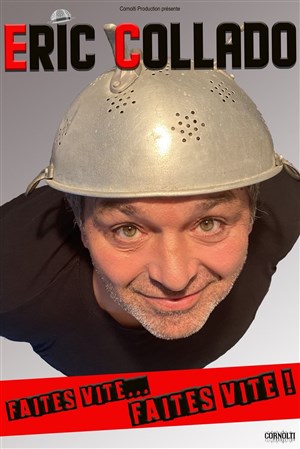 Affiche de Éric Collado dans Faites vite... Faites vite