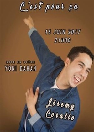 Affiche de Jérémy Corallo dans C'est pour ça...