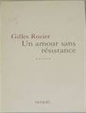 Affiche de Un amour sans résistance, roman de Gilles Rozier