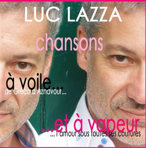Affiche de Luc Lazza | Chansons à voile et à vapeur