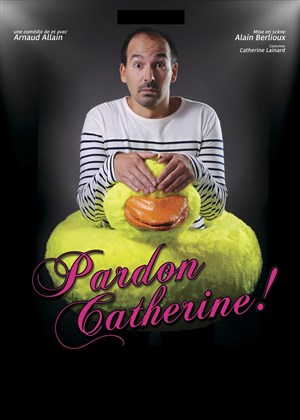 Affiche de Arnaud Allain dans Pardon Catherine !