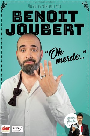 Affiche de Benoit Joubert dans Oh Merde...