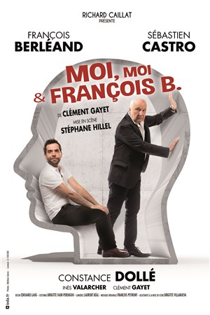 Affiche de Moi, moi & Francois B. | Avec François Berléand et Sébastien Castro