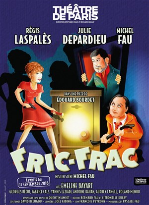 Affiche de Fric Frac | avec Julie Depardieu, Michel Fau, Régis Laspalès | Les dernières