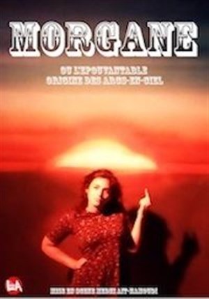 Affiche de Morgane Chavot dans Morgane ou l'épouvantable origine des arcs-en -ciel
