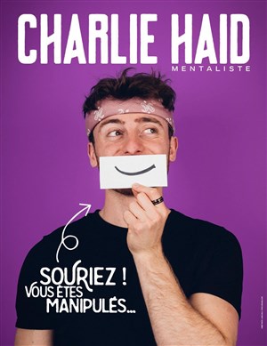 Affiche de Charlie Haid dans Souriez ! Vous êtes manipulés...