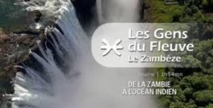 Affiche de Projection de l'épisode Le Zambèze de la série documentaire Les Gens du Fleuve
