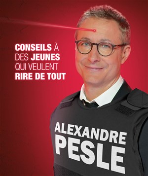 Affiche de Alexandre Pesle dans Conseils à des jeunes qui veulent rire de tout