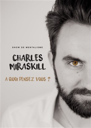 Affiche de Charles Miraskill dans A Quoi Pensez Vous ?