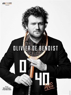 Affiche de Olivier de Benoist dans 0/40