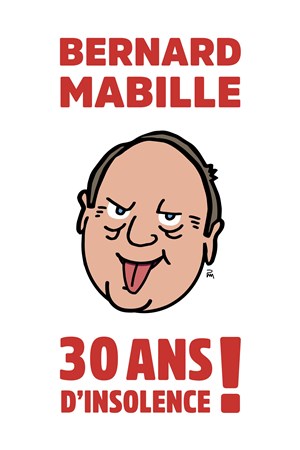 Affiche de Bernard Mabille dans 30 ans d'insolence !