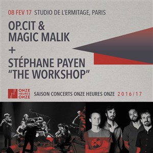 Affiche de Op.cit & Magic Malik + Stéphane Payen The workshop