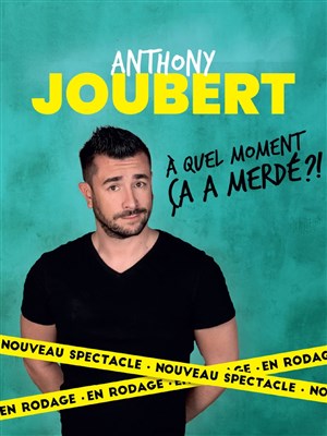 Affiche de Anthony Joubert dans À quel moment ça a merdé ?