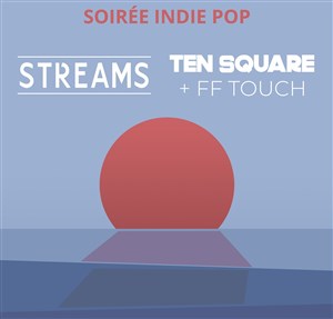 Affiche de Streams + Ten Square + 1ère partie FF Touch