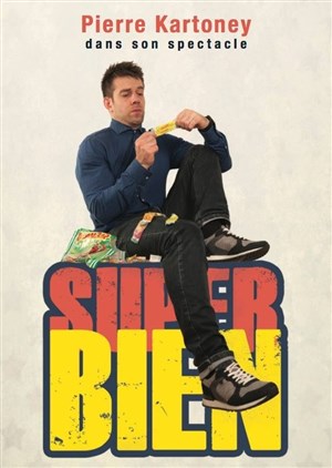 Affiche de Pierre Kartoney dans Super bien